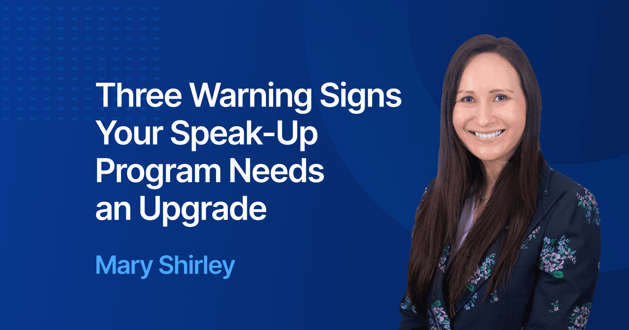 Three Warning Signs Your Speak-Up Program Needs an Upgrade, and What to Do About It