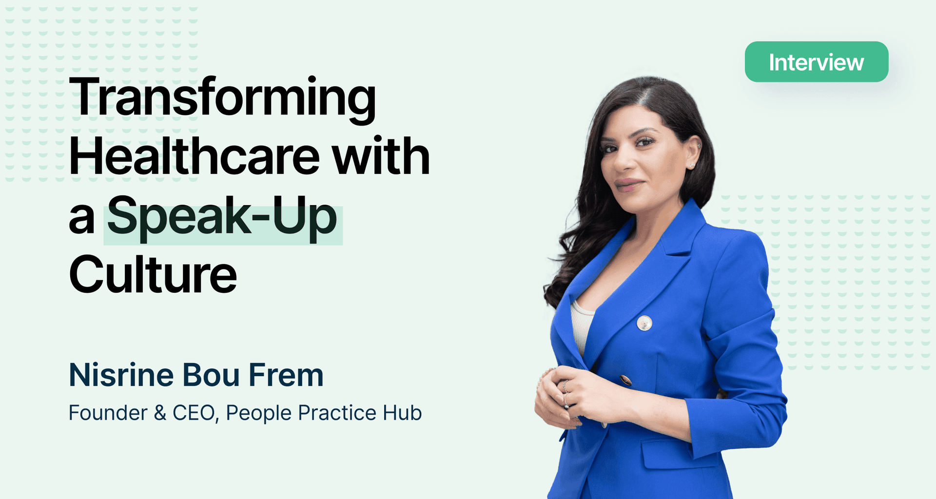 Empowering the Healthcare Industry Through Open Communication_ An Interview with Nisrine Bou Frem